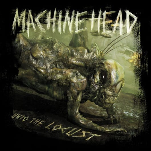 Cover: Machine Head - Unto the locust