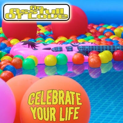 Cover: An Assfull Of Love - Celebrate Your Life