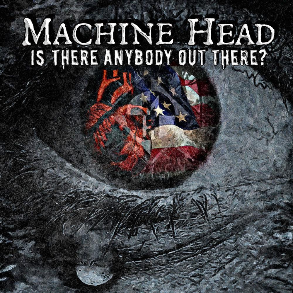 Cover: Machine Head - Is there anybody out there?